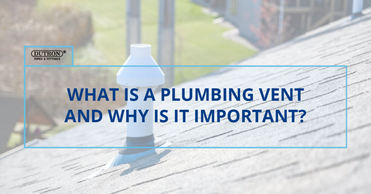 What is a Plumbing Vent and Why is it Important? Dutron