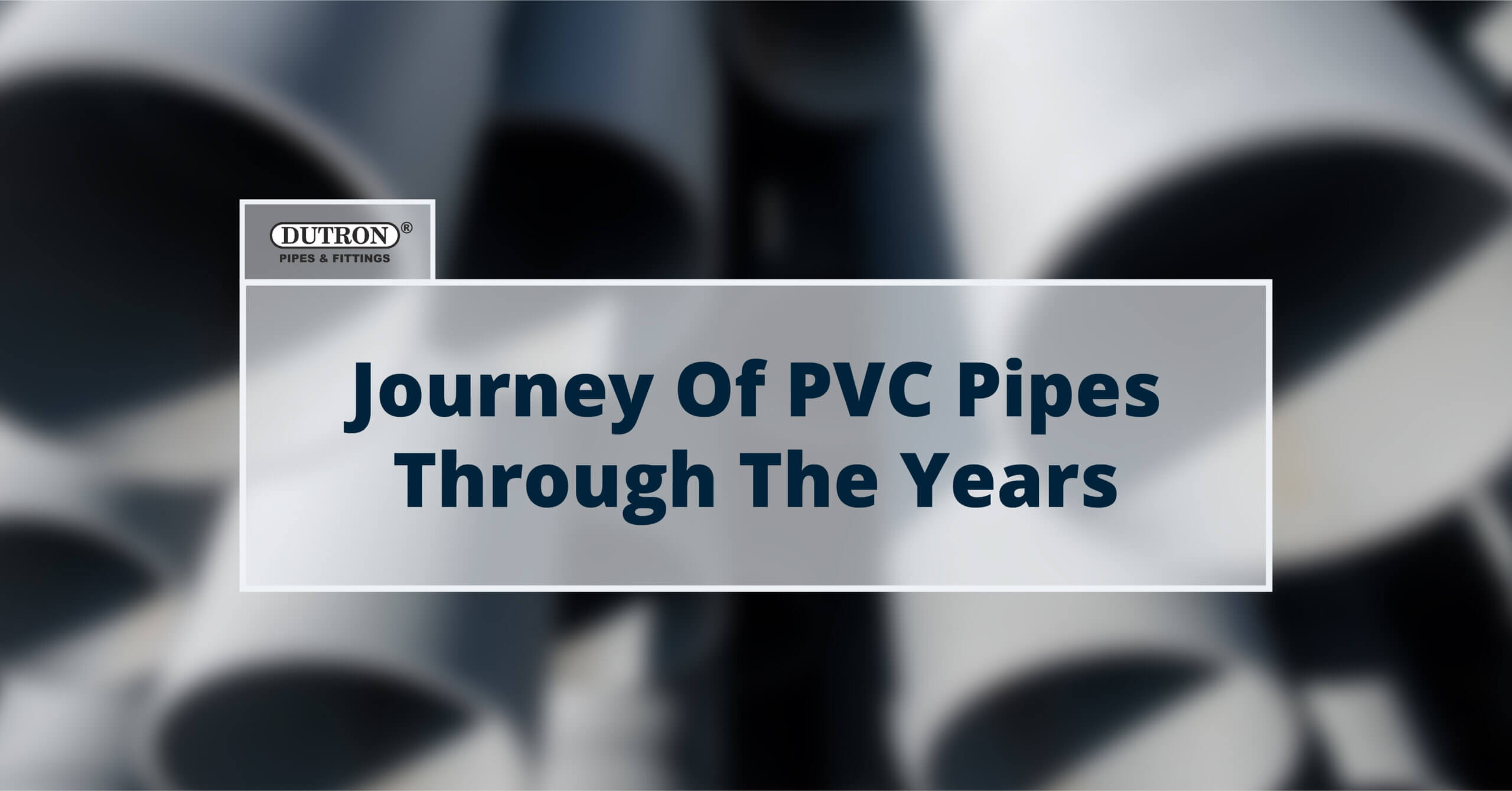 Journey of PVC Pipes through the Years