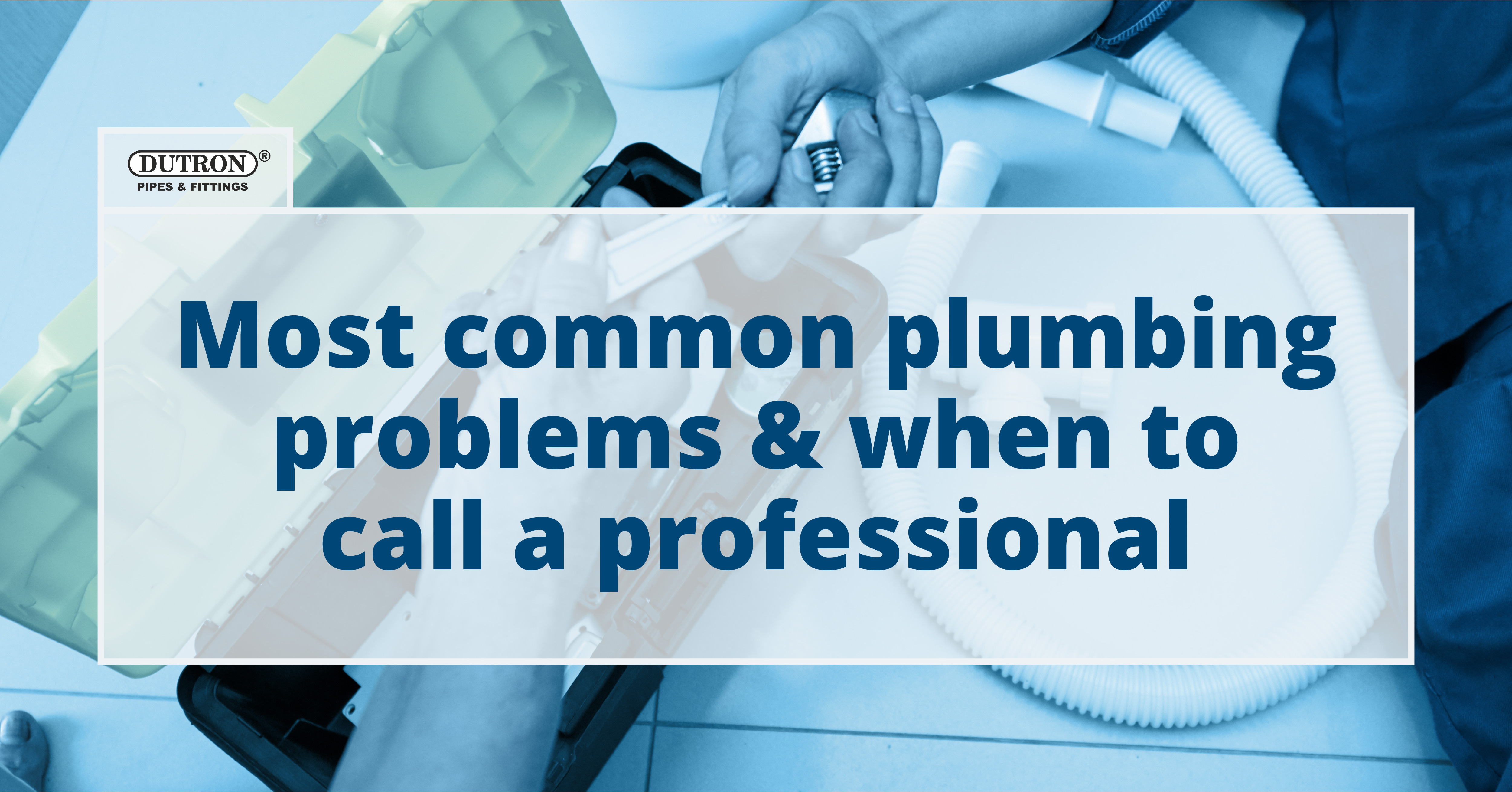 Most Common Plumbing Problems and When to call a Professional
