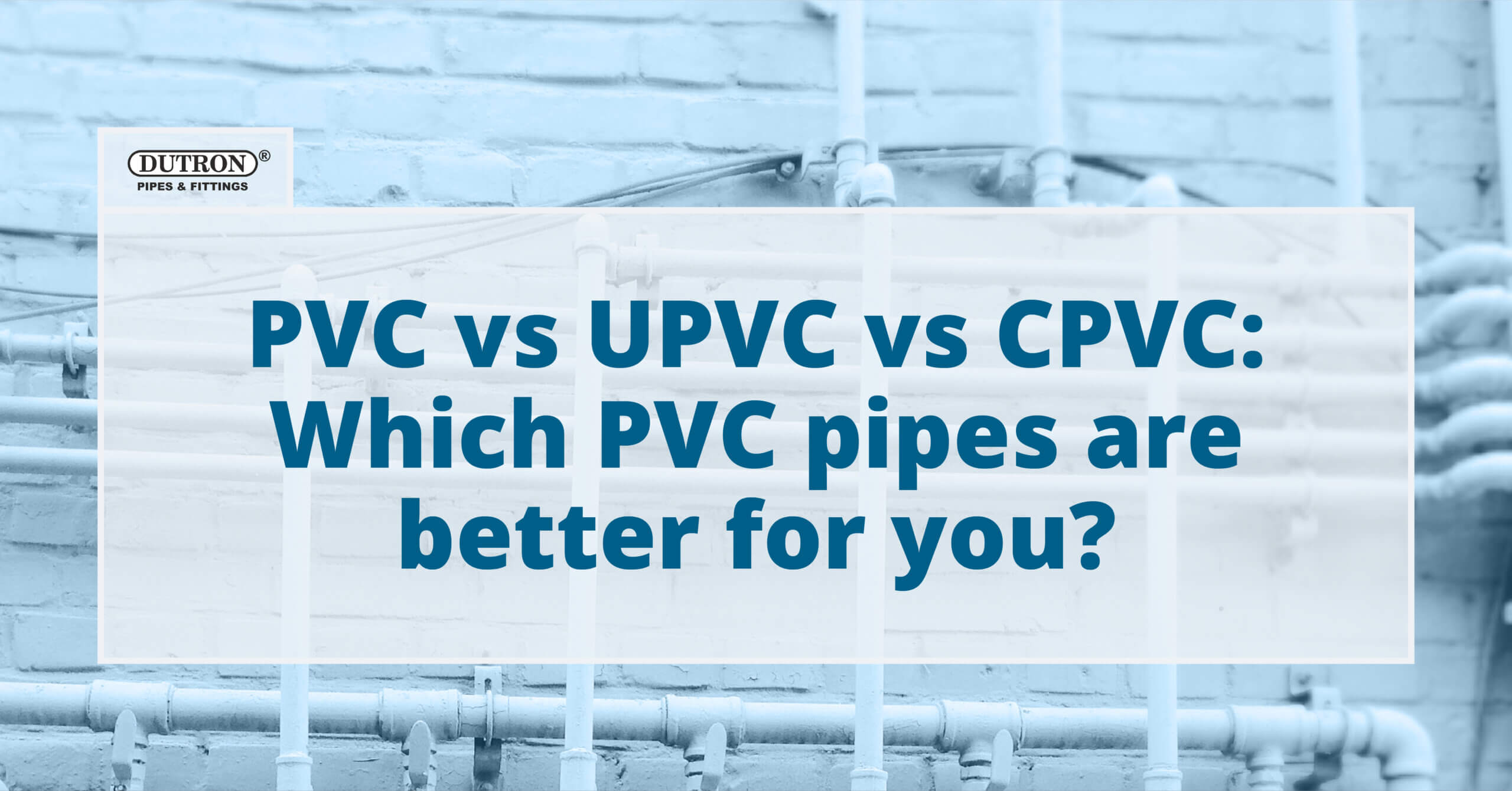 Which PVC pipes are better for you?