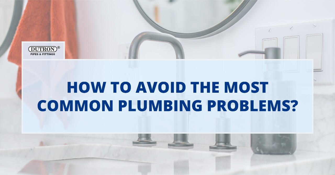 How to avoid the most common plumbing problems?